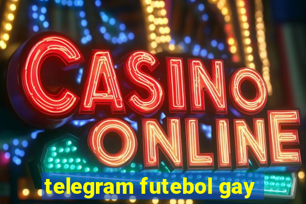 telegram futebol gay